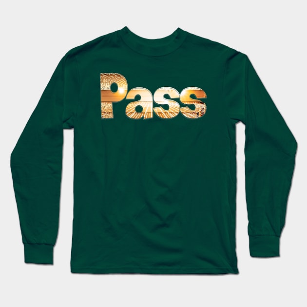 Pass Long Sleeve T-Shirt by afternoontees